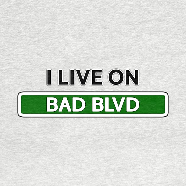 I live on Bad Blvd by Mookle